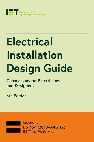 Institution of Engineering and Technology Electrical Installation Design Guide: Calculations for Electricians and Designers - 6th Edition