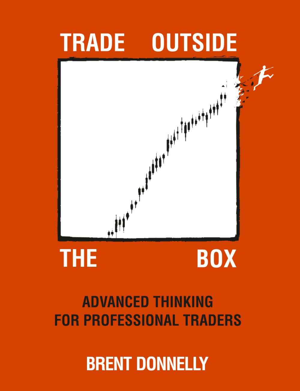 Trade Outside the Box: Advanced Thinking for Professional Traders | Paperback by Brent Donnelly