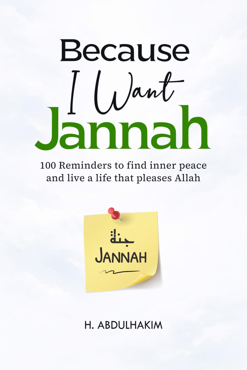 H. Abdulhakim - Because I Want Jannah: 100 Reminders to Find Inner Peace | Paperback | English