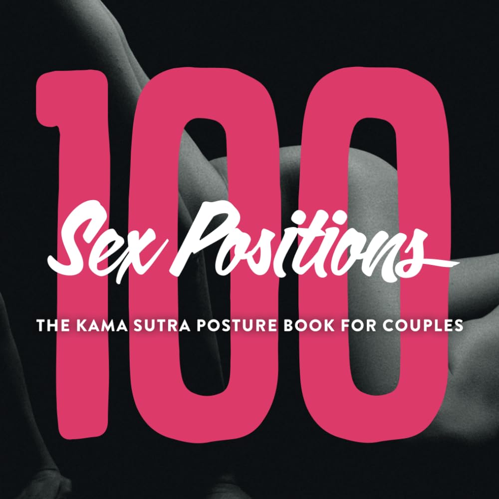 Felicia Grey - 100 Sex Positions - The Kama Sutra Posture Book For Couples | Paperback | English