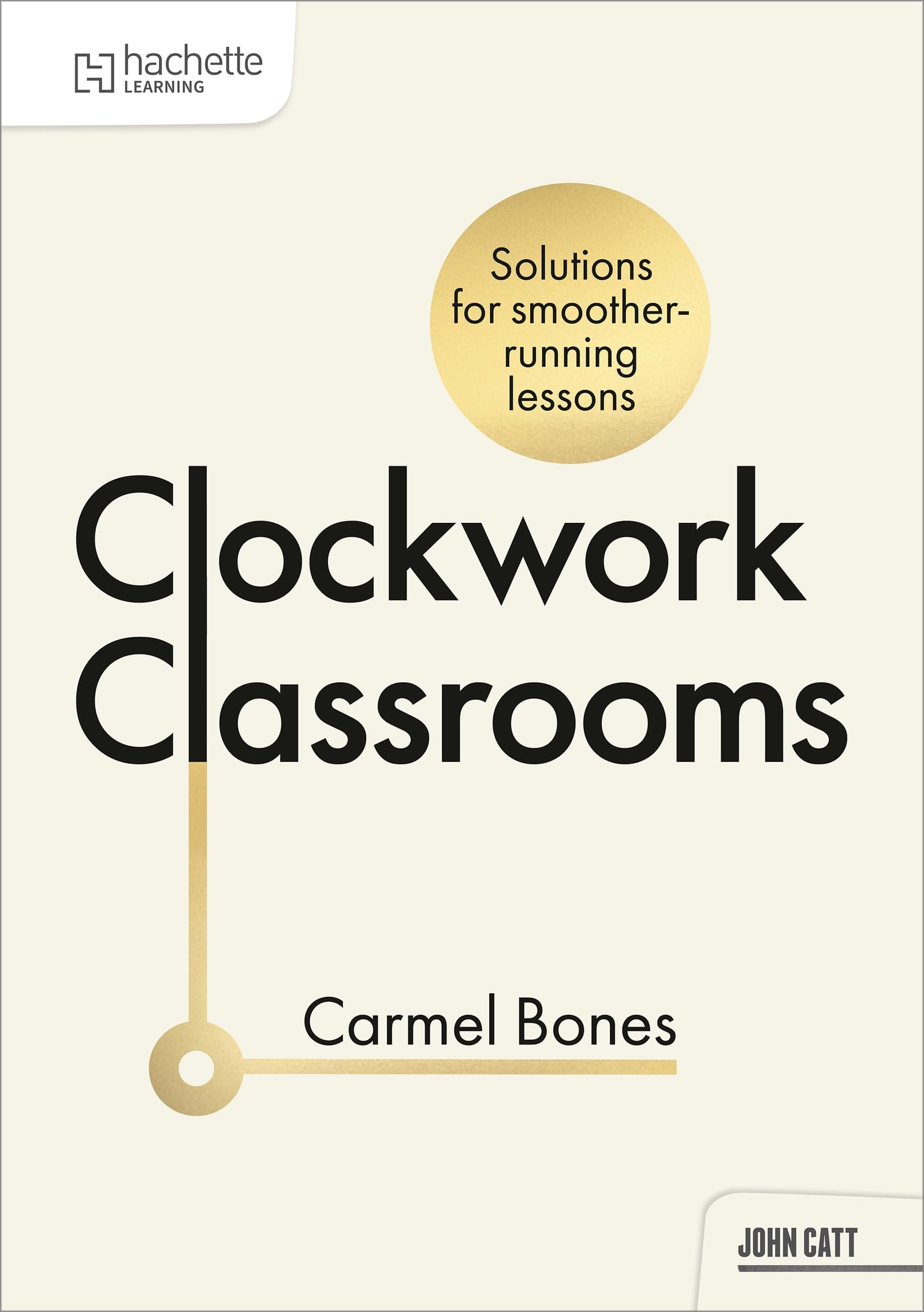 Clockwork Classrooms: Solutions for Smoother Running Lessons by Carmel Bones | Paperback | English
