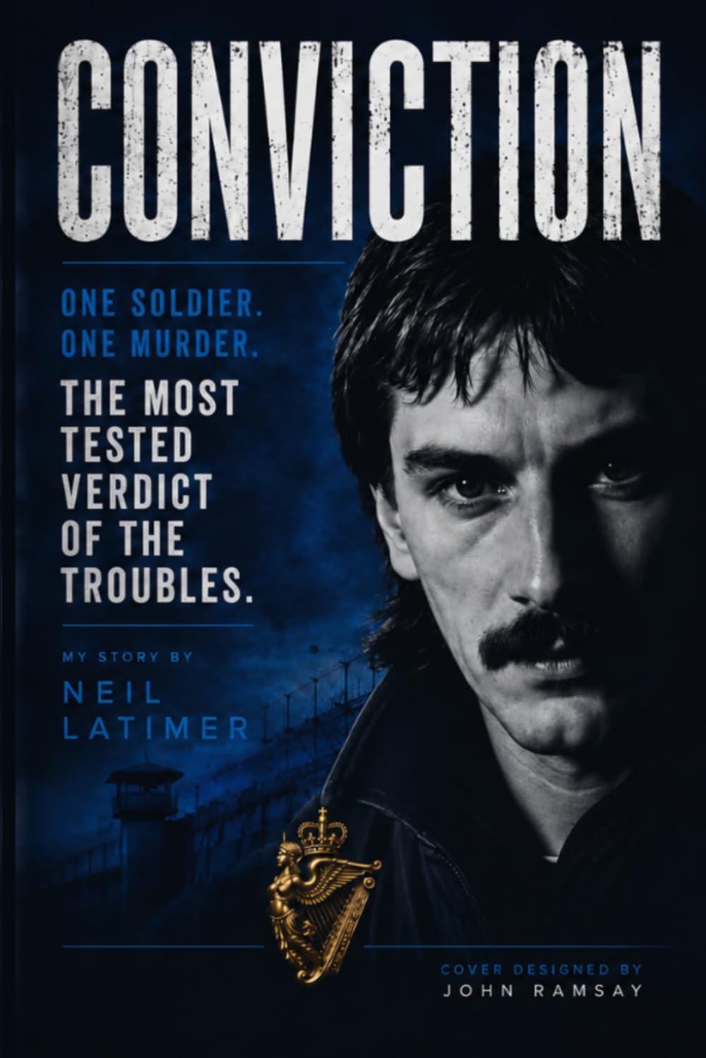 Neil Latimer - CONVICTION: One Soldier. One Witness. The Most Tested Verdict of the Troubl | Paperback 1