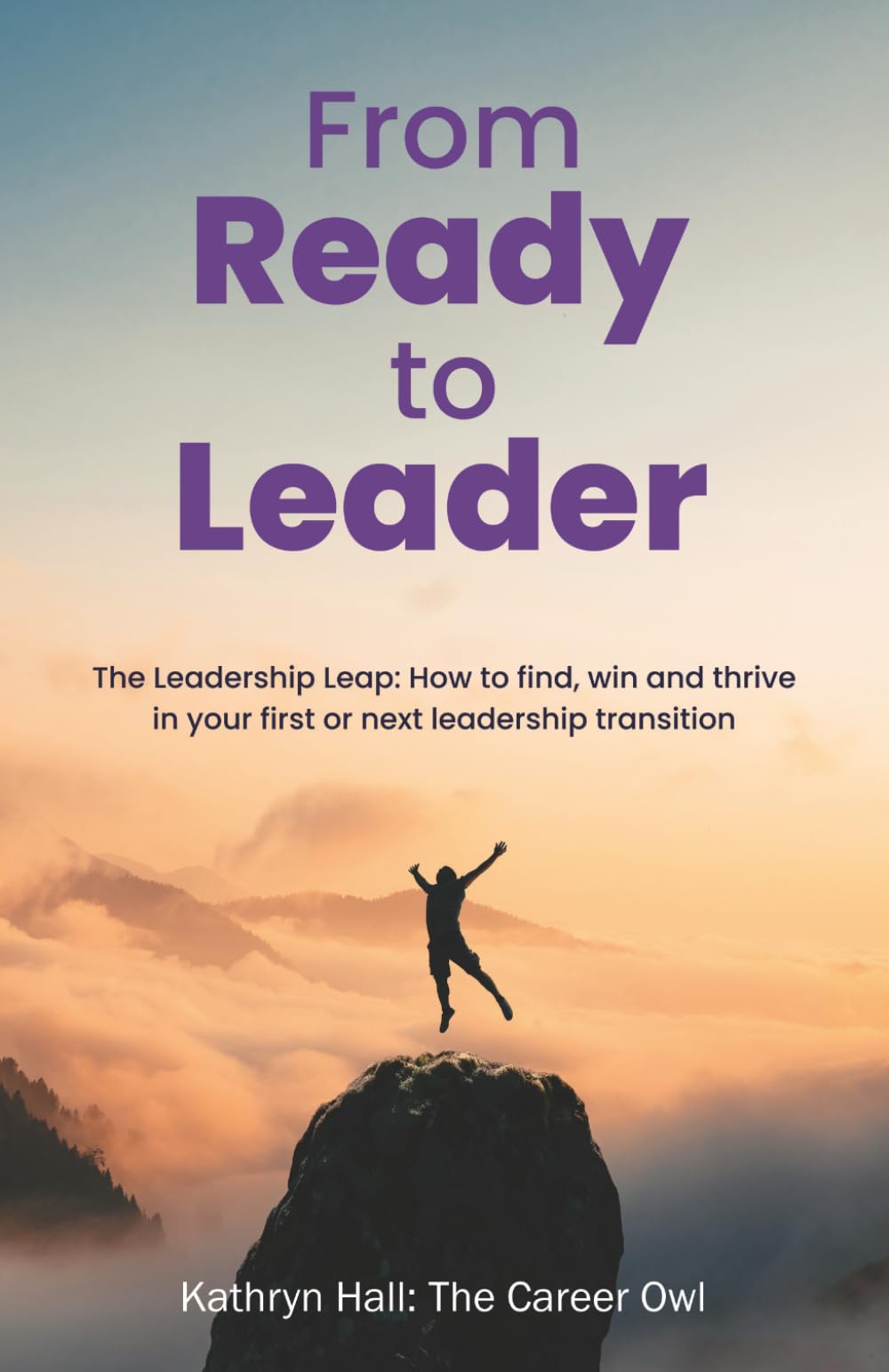 Kathryn Hall - From Ready to Leader: The Leadership Leap | Paperback