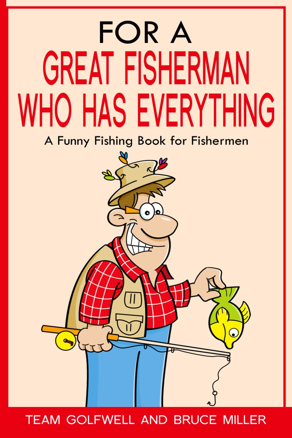 For a Great Fisherman Who Has Everything: A Funny Fishing Book for Fishermen | Paperback