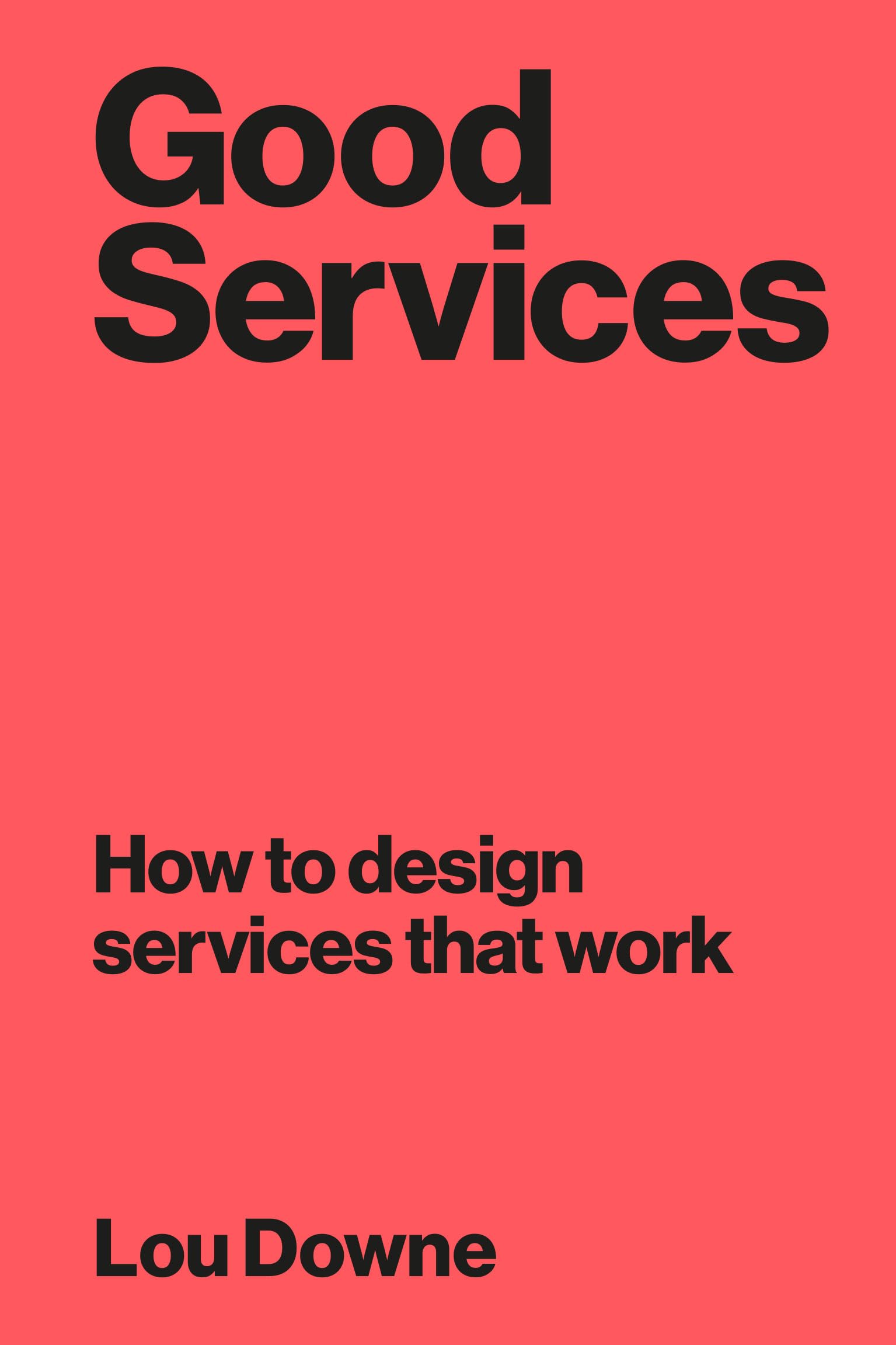 Good Services by Lou Downe - Definitive Guide to Human-Centered Service Design | Paperback 1