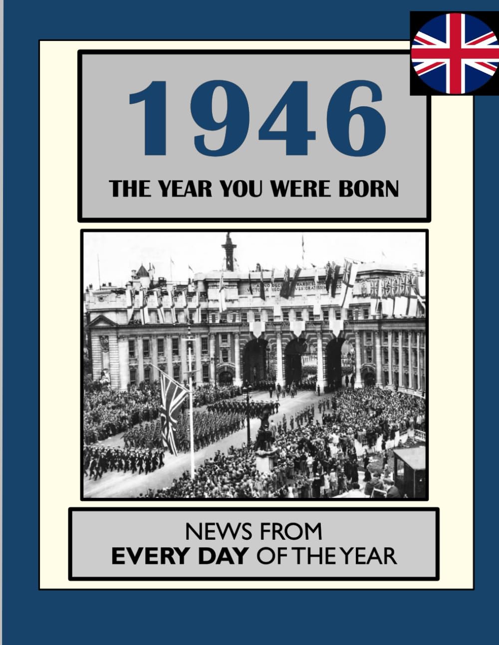 1946 The Year You Were Born by Elizabeth Absalom & William Dean | Daily UK & World News Reference Book
