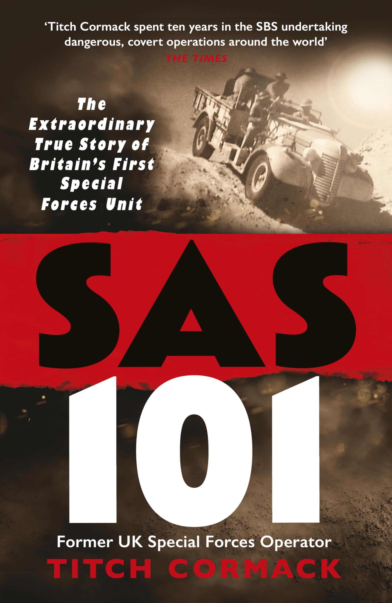 Michael Joseph SAS 101: The Action-Packed True Story of the WWII Heroes Who Made The SAS by Cormack, Titch [Hardcover]