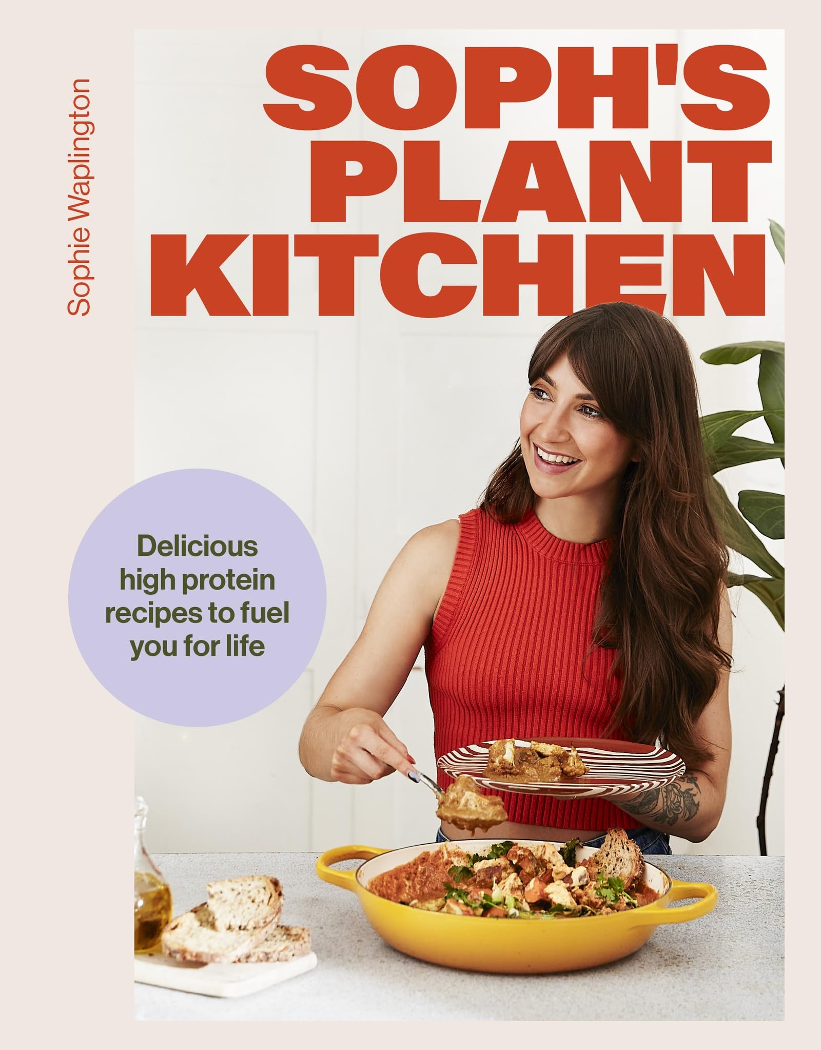 Soph's Plant Kitchen: Delicious High Protein Recipes to Fuel You for Life by Sophie Macfie 1
