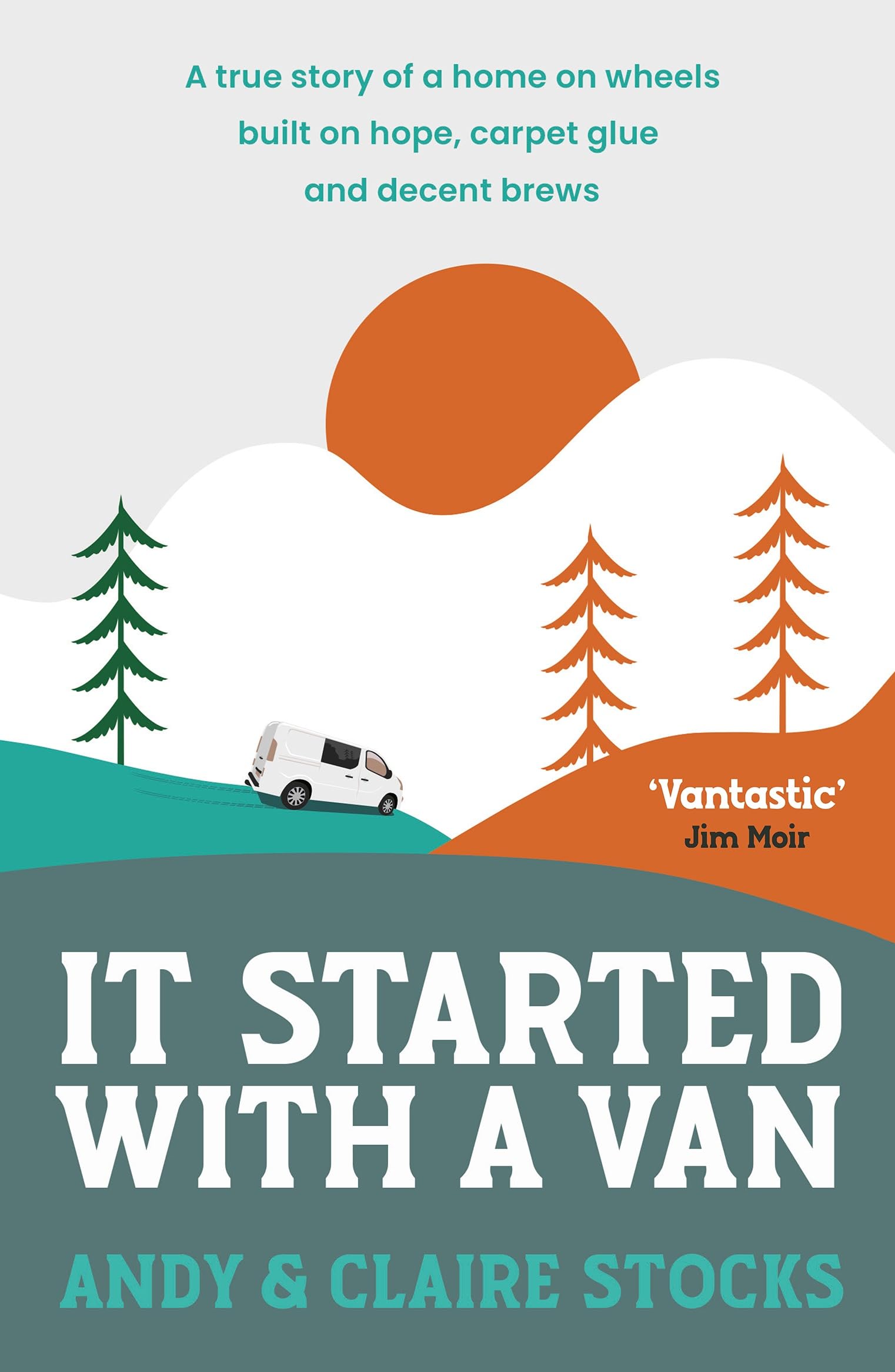 It Started with a Van: A true story of a home on wheels built on hope, carp by Andy and Claire Stocks (Paperback) 1