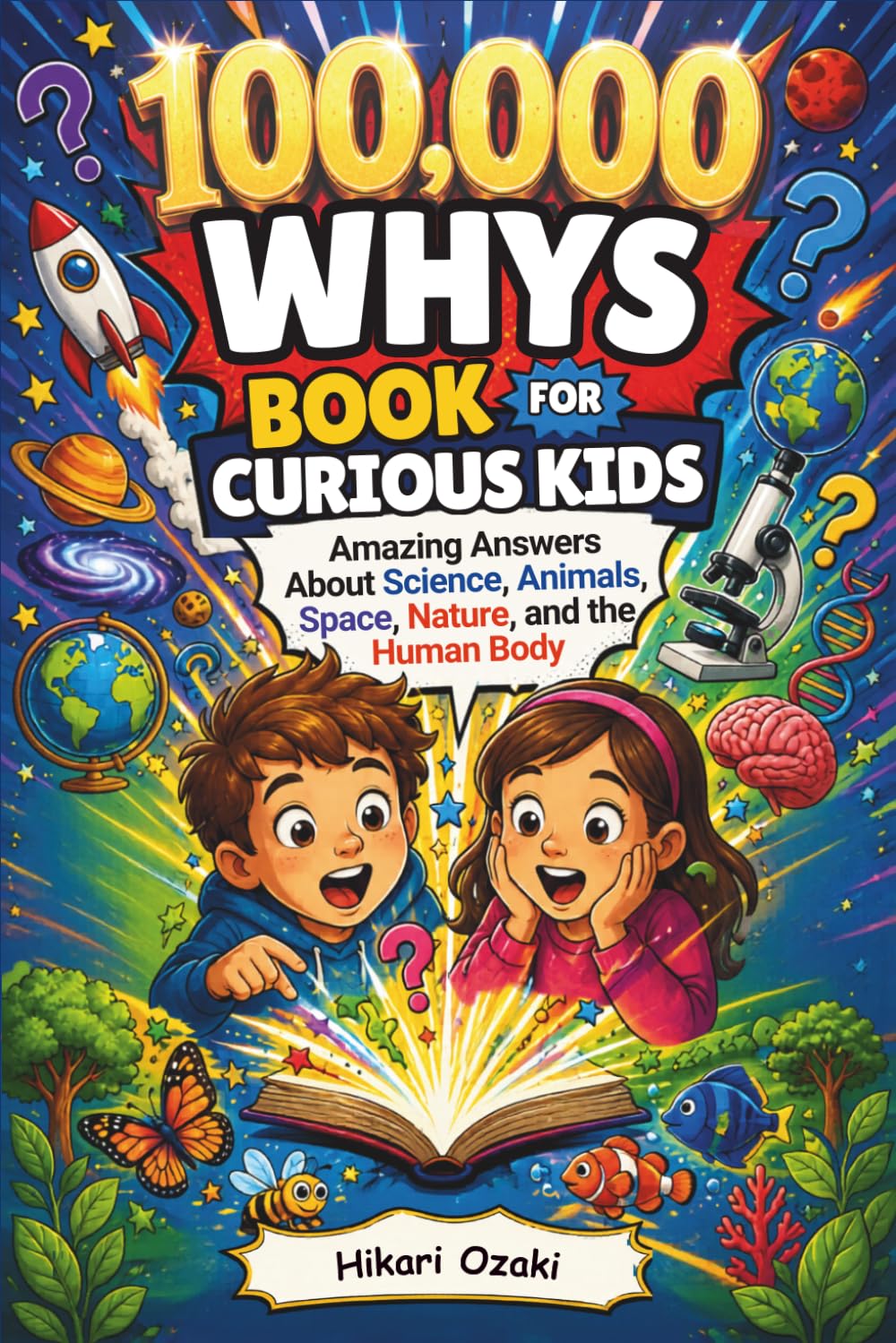 Hikari Ozaki - 100,000 Whys Book for Curious Kids: Amazing Answers About Science, Animals [Paperback]