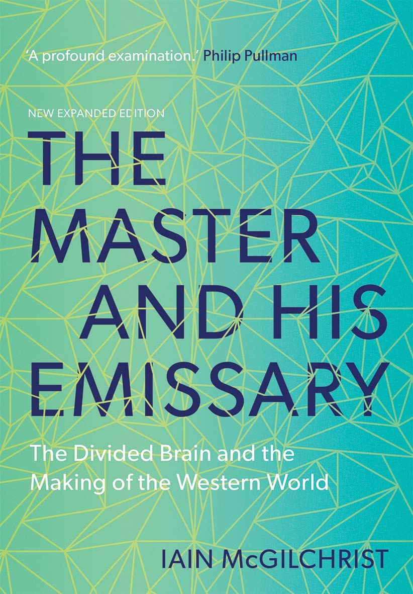The Master and His Emissary: The Divided Brain and the Making of the Western World by Iain McGilchrist (Paperback, 2019) 1