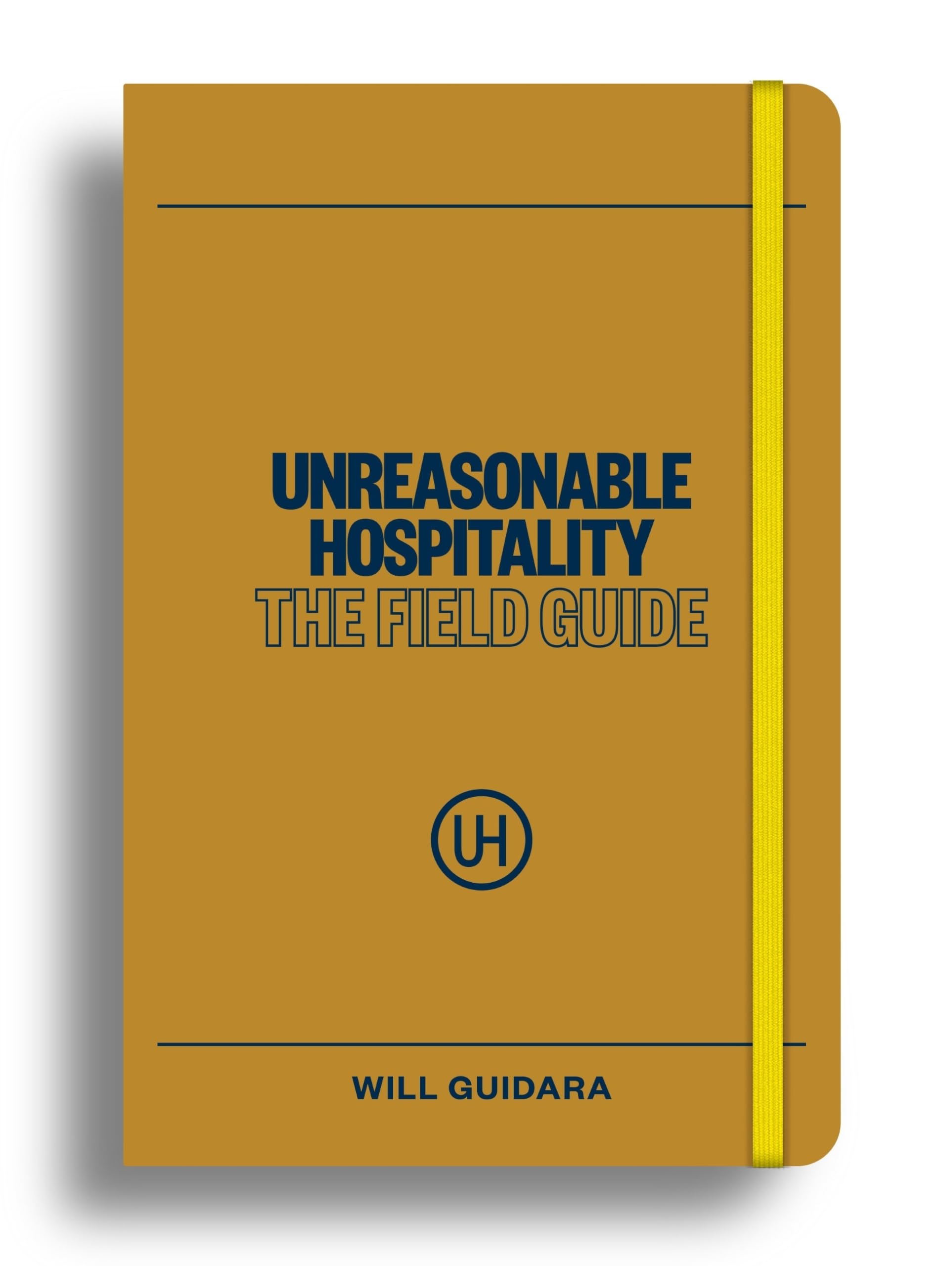 Will Guidara - Unreasonable Hospitality: The Field Guide | Paperback | English