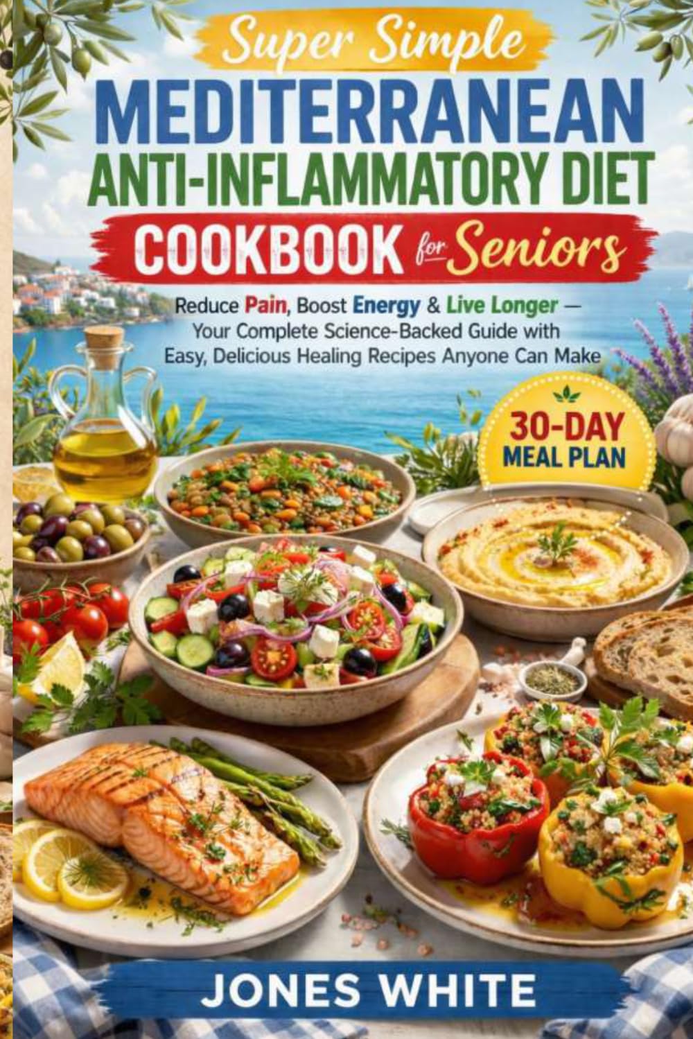 Jones White - Super Simple Mediterranean Anti-Inflammatory Diet Cookbook for Seniors | Paperback | English