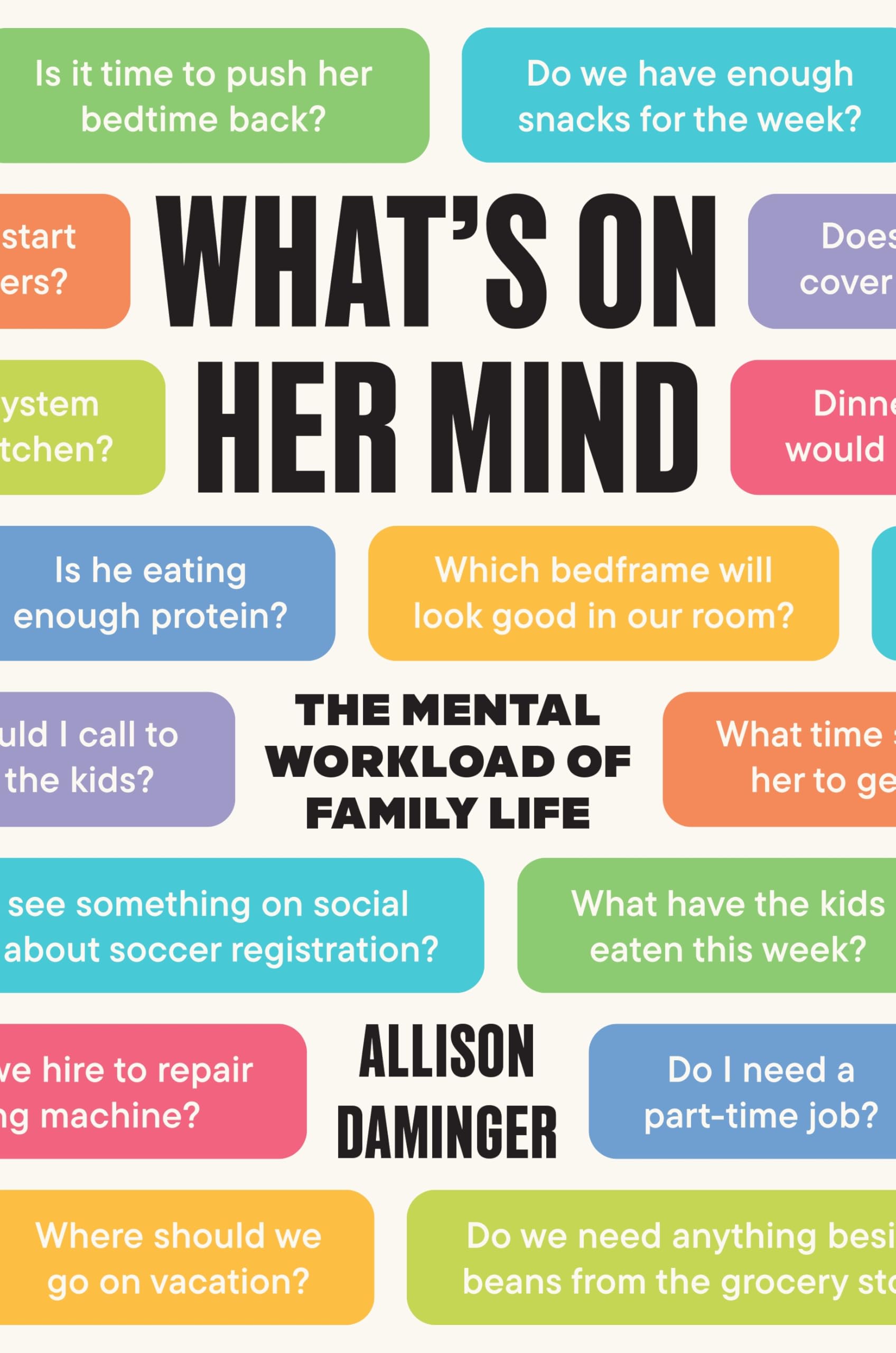 What’s on Her Mind: The Mental Workload of Family Life by Allison Daminger | Hardcover 1