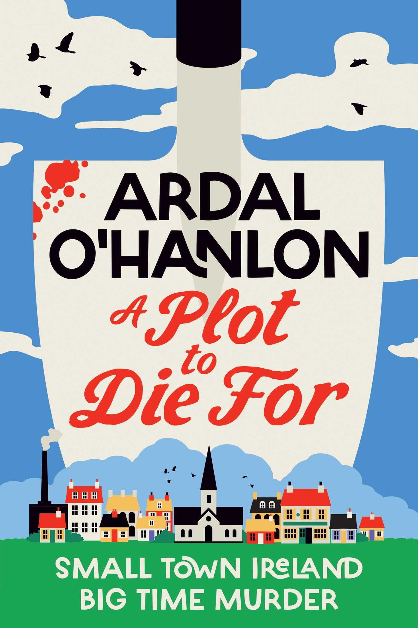 Ardal O'Hanlon - A Plot to Die For: Murder is blooming in Abbeyford [Hardcover]
