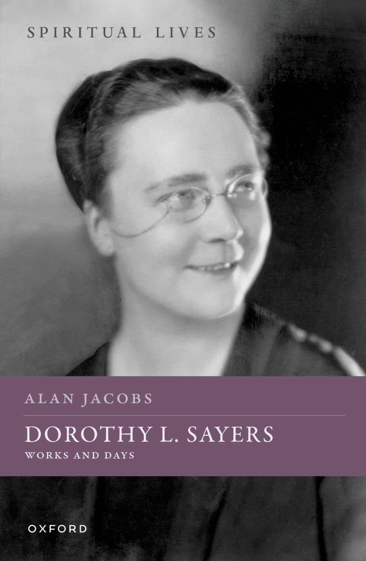 Oxford University Press Dorothy L. Sayers: Works and Days (Spiritual Lives) - Hardcover, 242 pages