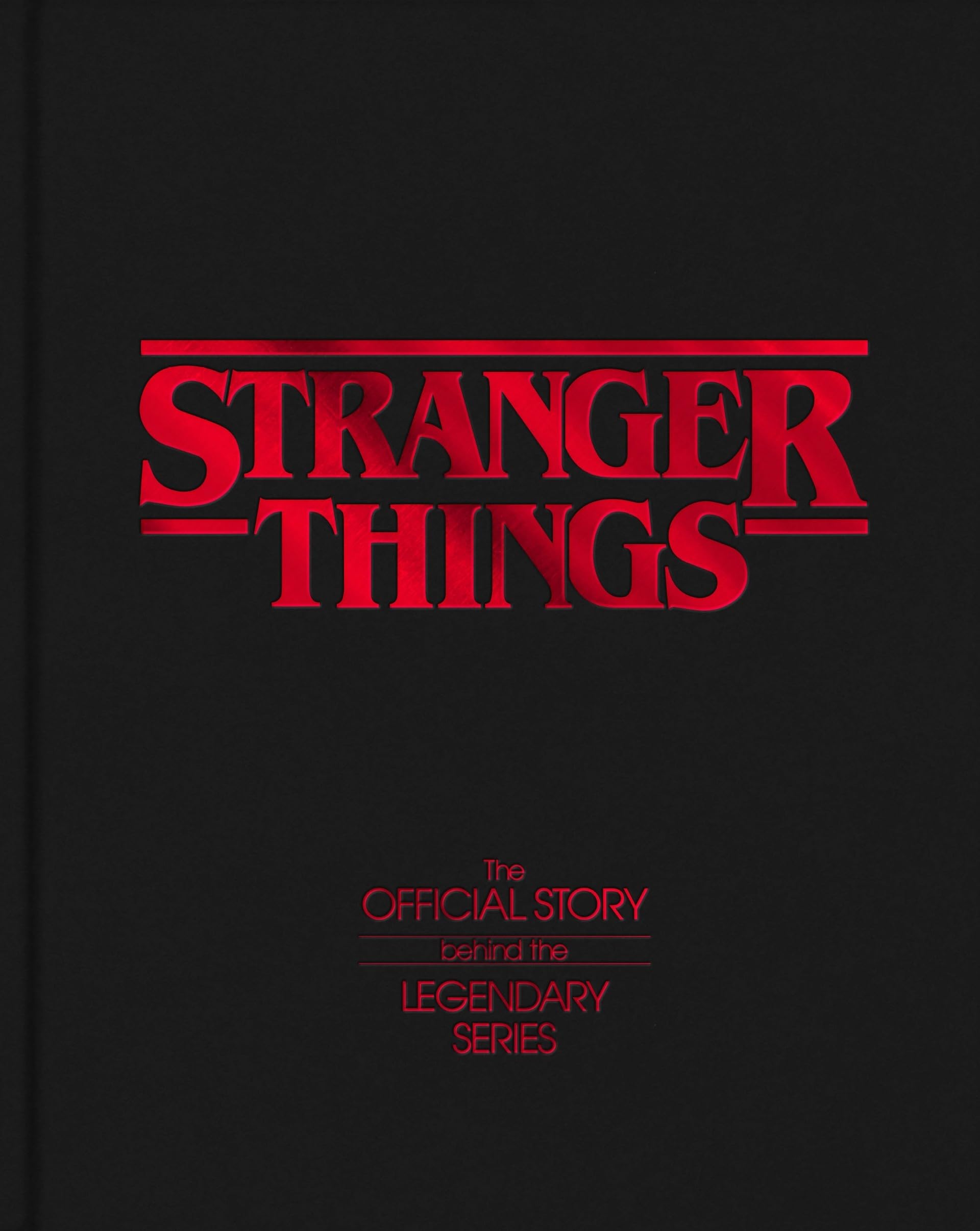 Stranger Things: The Official Story Behind the Legendary Series | Hardcover