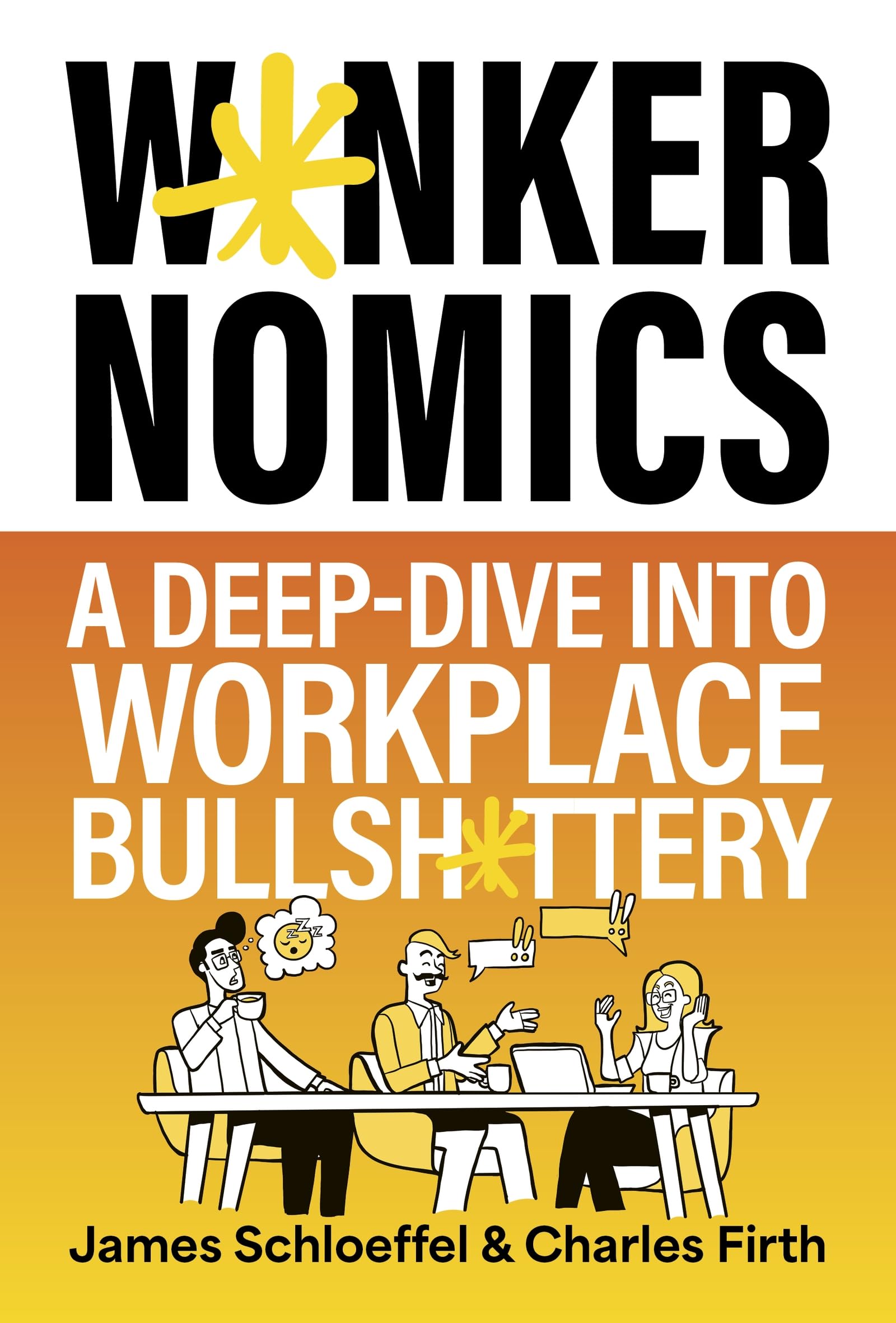 John Murray Wankernomics: A Deep-Dive Into Workplace Bullsh*ttery - THE INSTANT SUNDAY TIMES BESTSELLER [Hardcover]