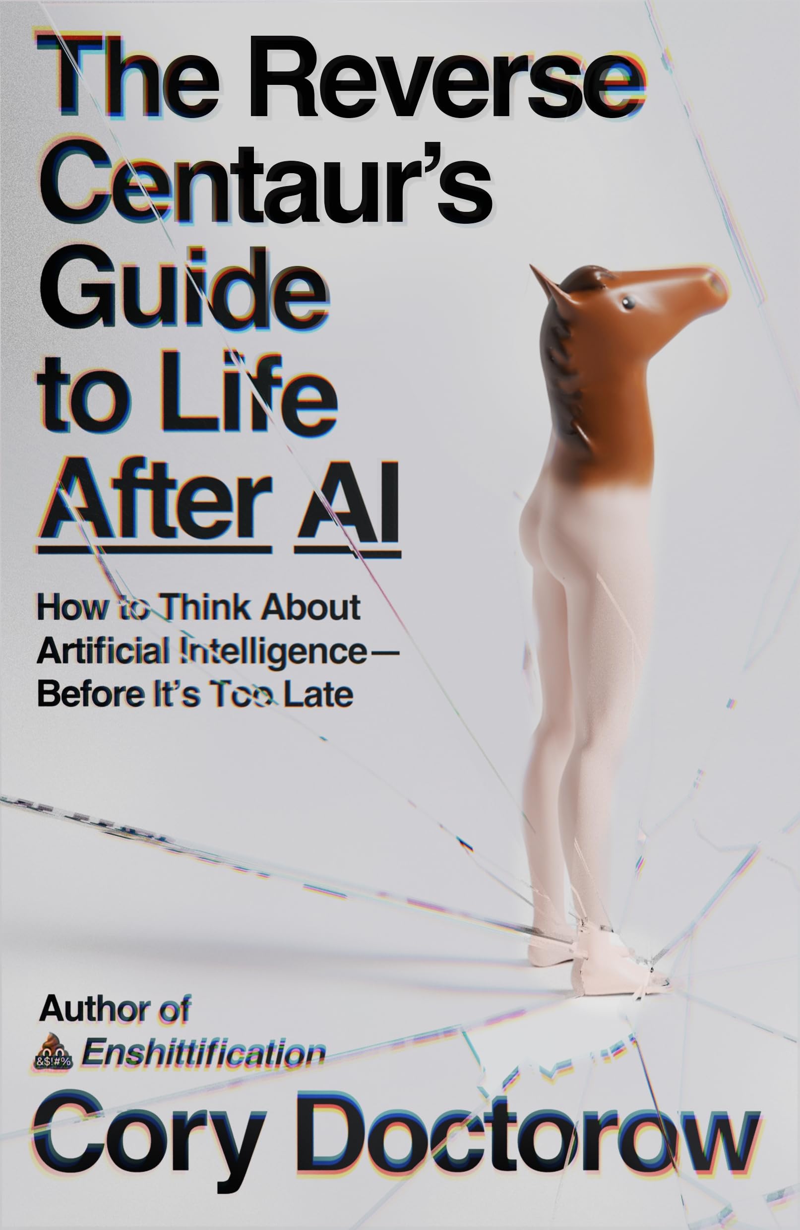MCD The Reverse Centaur's Guide to Life After AI: How to Think about Artificial | Paperback | English