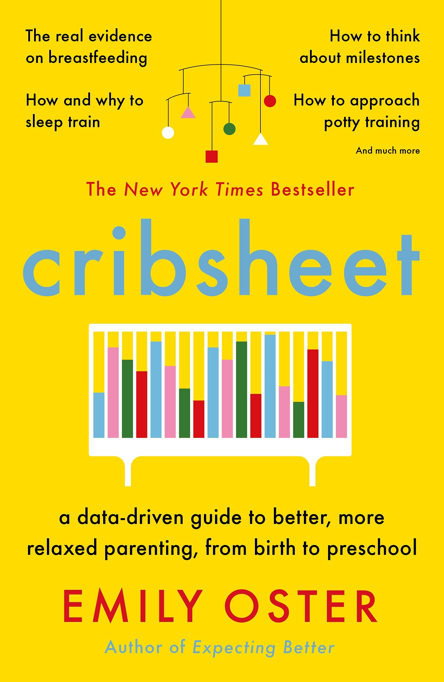 Emily Oster - Cribsheet: A Data-Driven Guide to Better, More Relaxed Parenting, from Birth to Preschool [Paperback]
