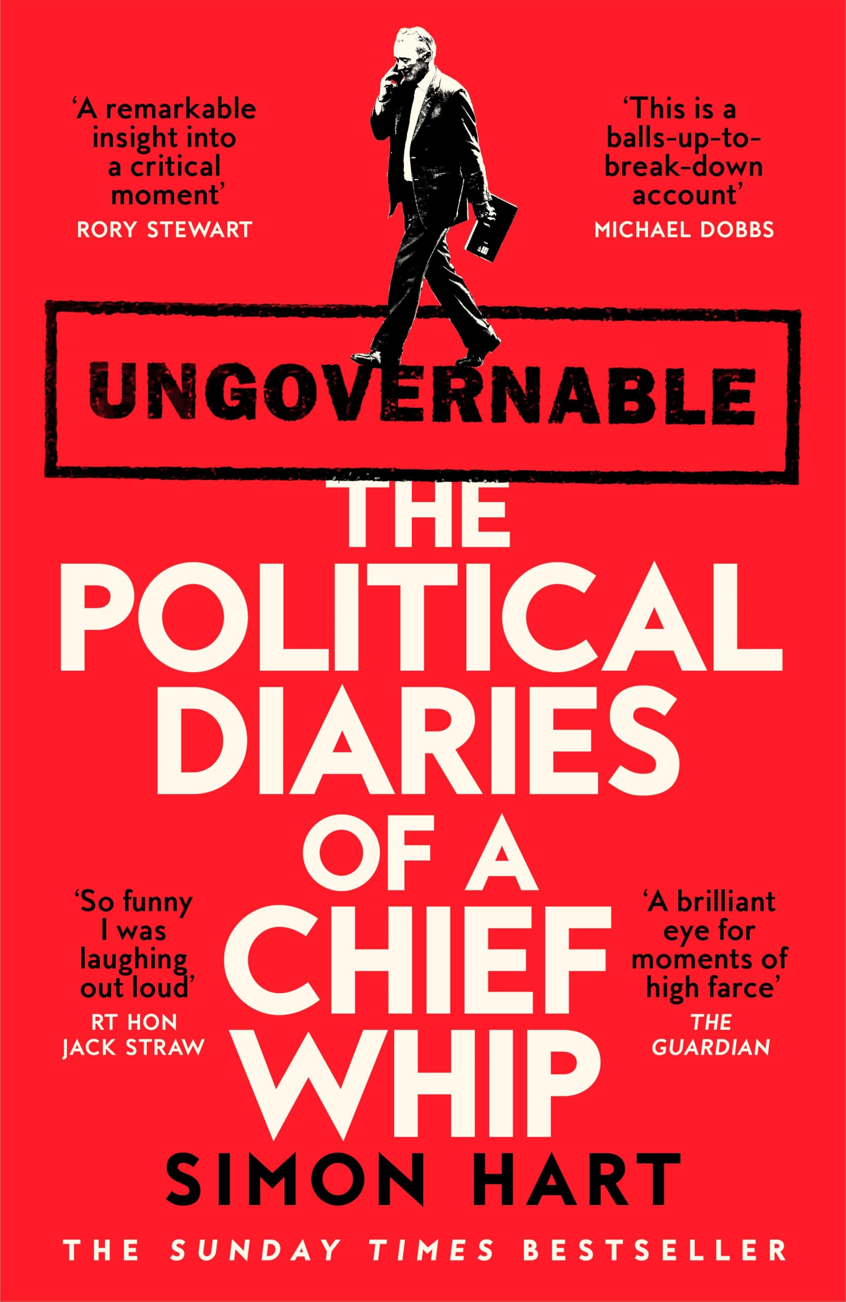 Ungovernable: The Political Diaries of a Chief Whip by Simon Hart (Paperback)