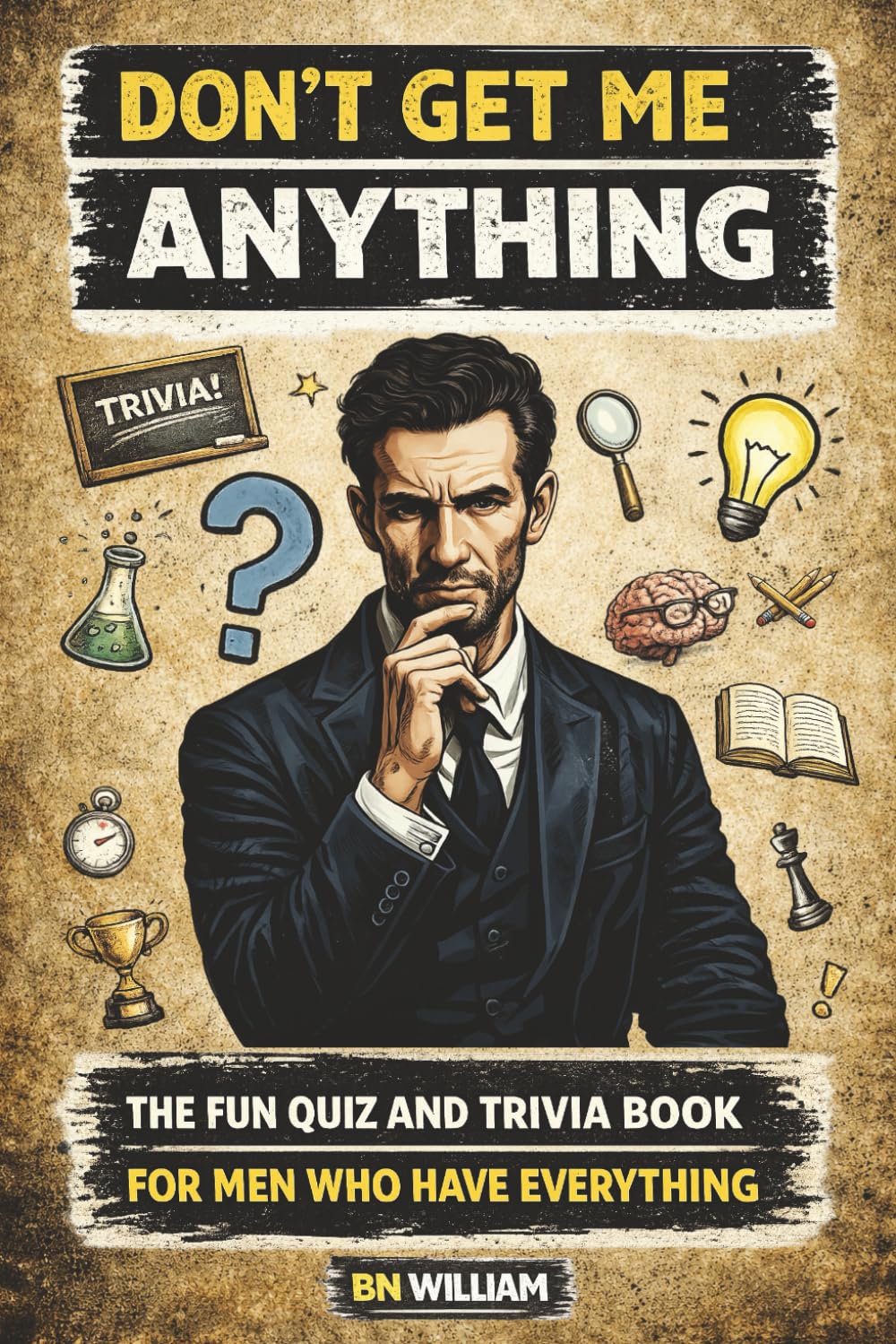 The Fun Quiz and Trivia Book for Men Who Have Everything by B B William | Paperback Quiz Questions 1