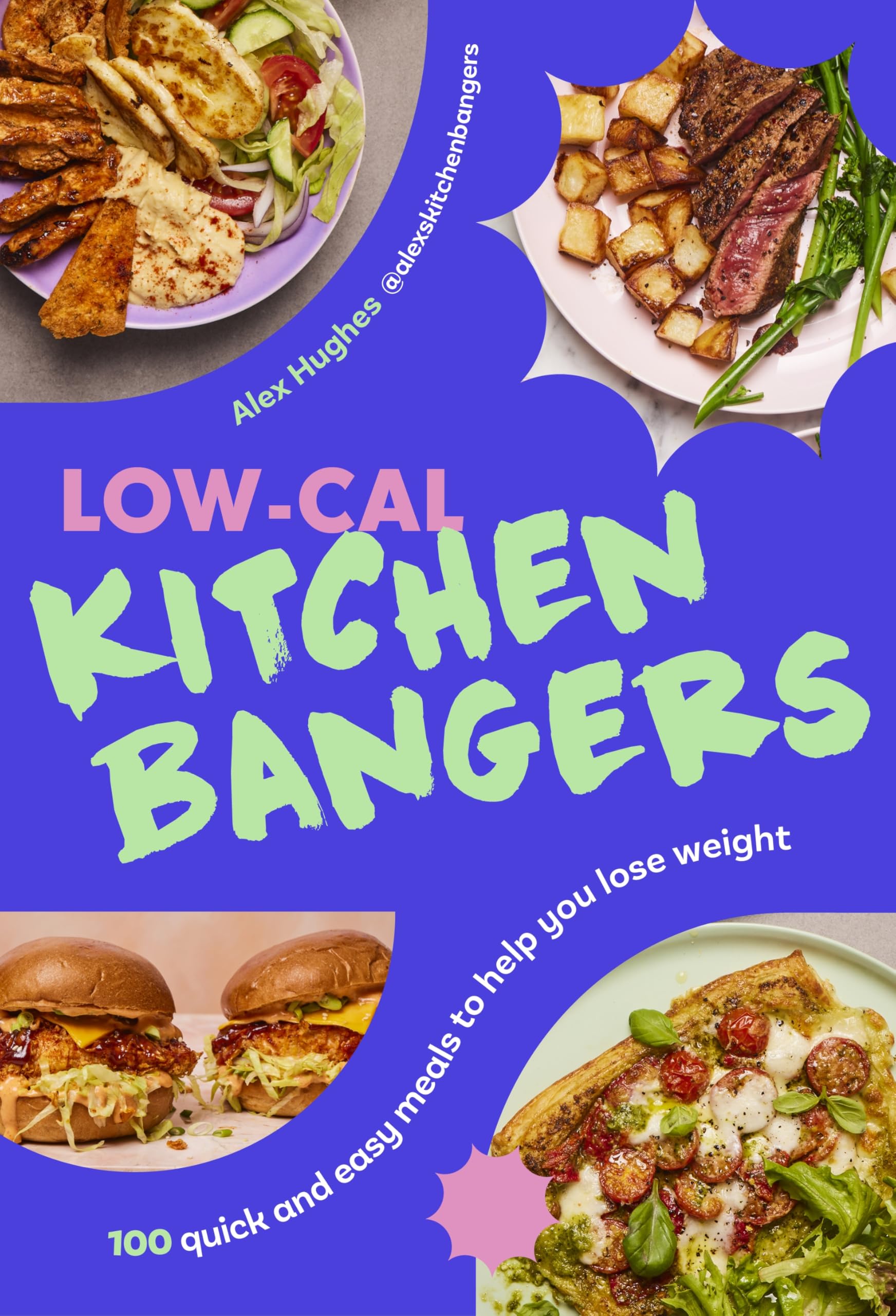 Alex Hughes - Low-Cal Kitchen Bangers: 100 Quick & Easy Weight Loss Meals [Hardcover]