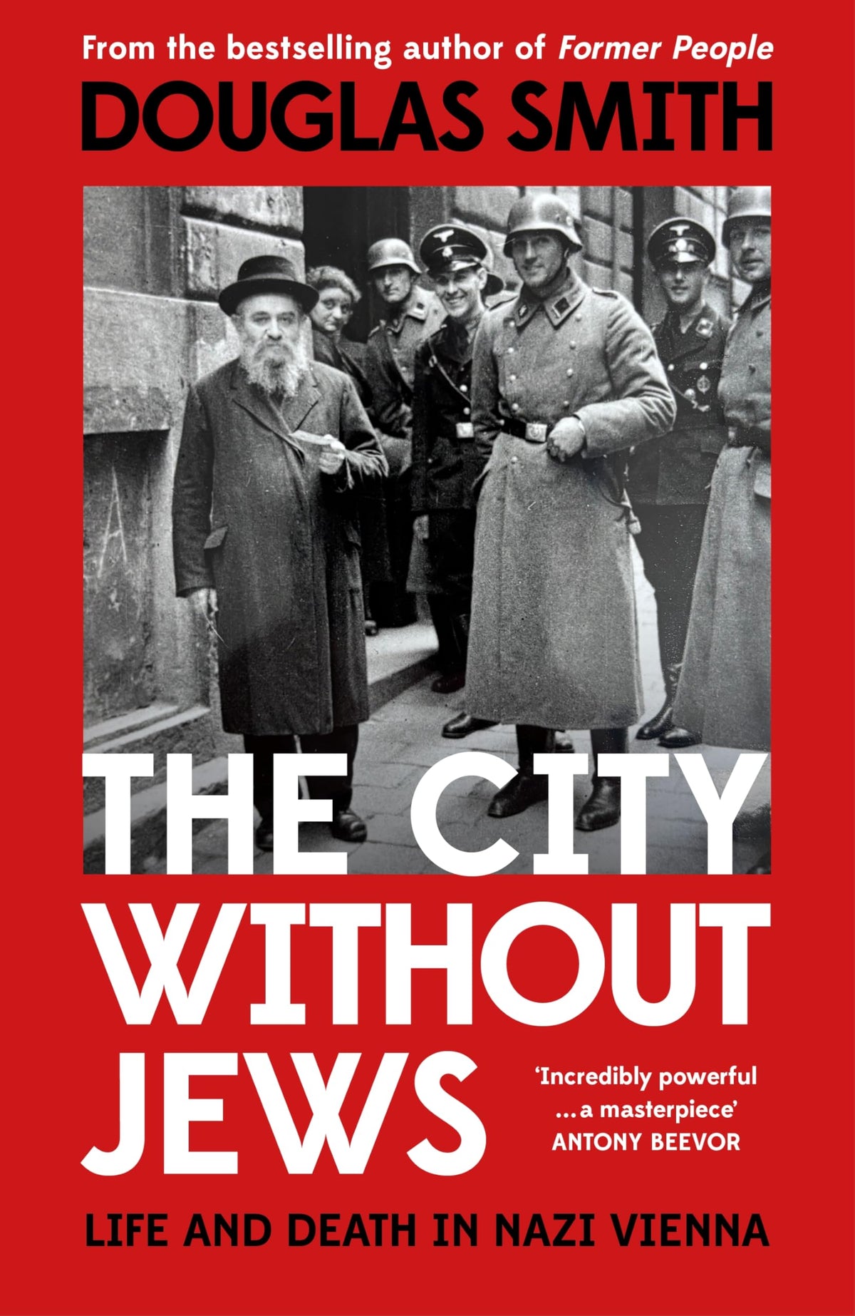 The City Without Jews: Life and Death in Nazi Vienna - Douglas Smith - Hardcover, 560 pages