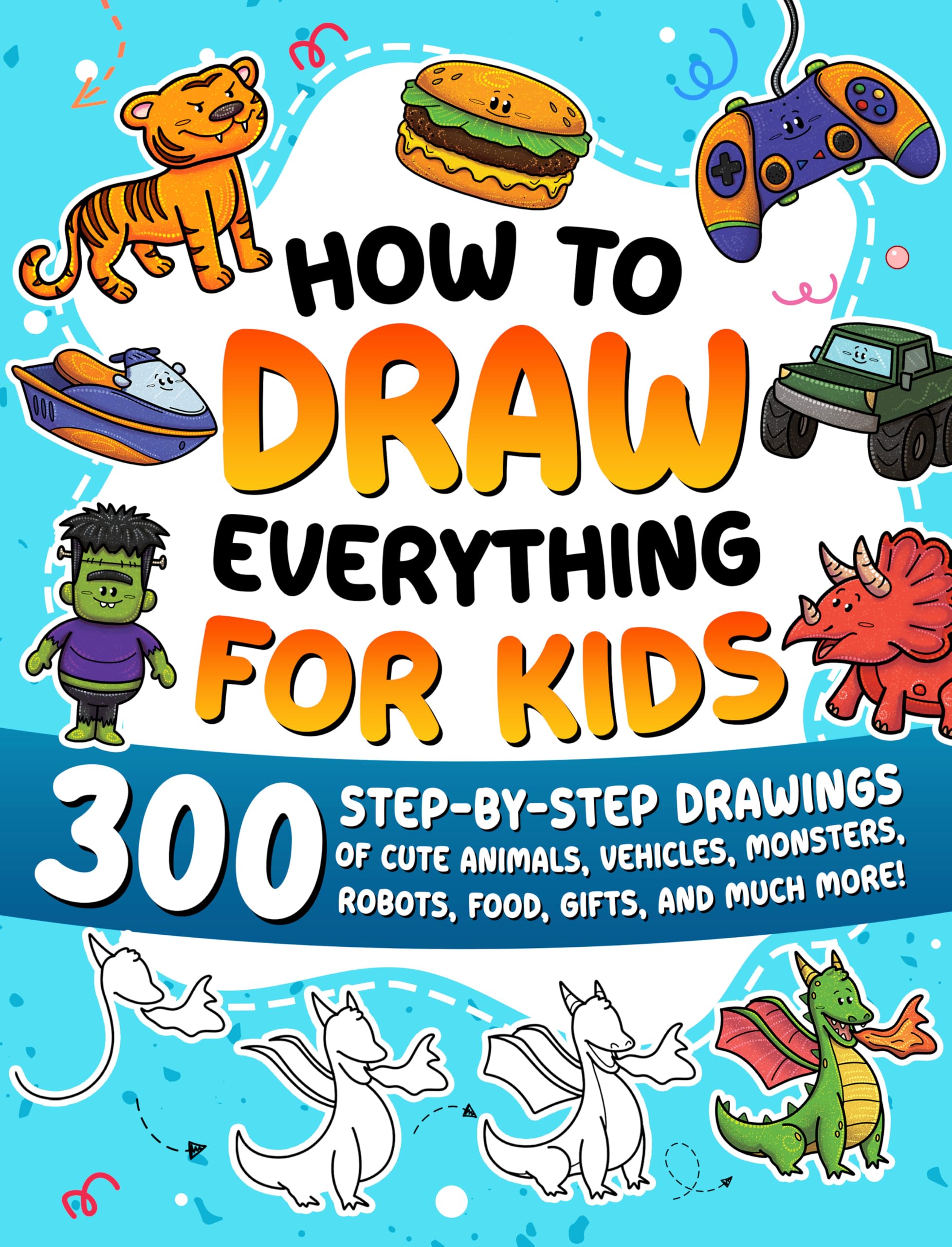 Special Art How to Draw Everything for Kids - 300 Step-by-Step Drawings | Paperback