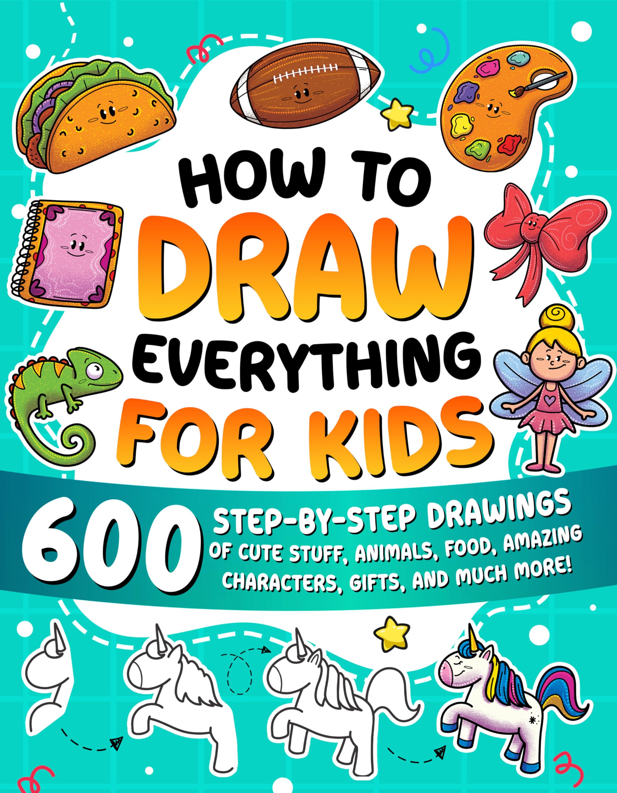 Special Art How to Draw Everything for Kids - 600 Step-by-Step Drawings | Ages 5-8 | Paperback