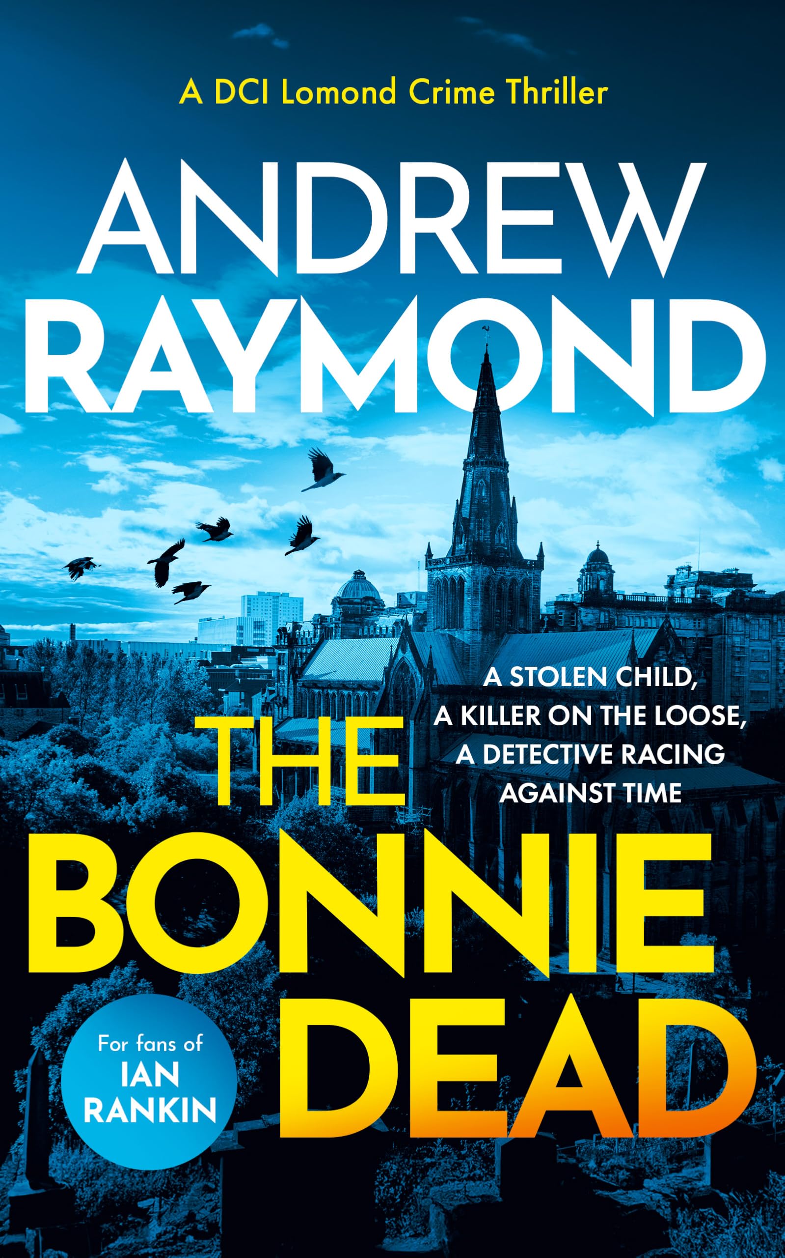 The Bonnie Dead: A Scottish Detective Mystery - DCI Lomond Crime Thrillers Book 1 by Andrew Raymond 1