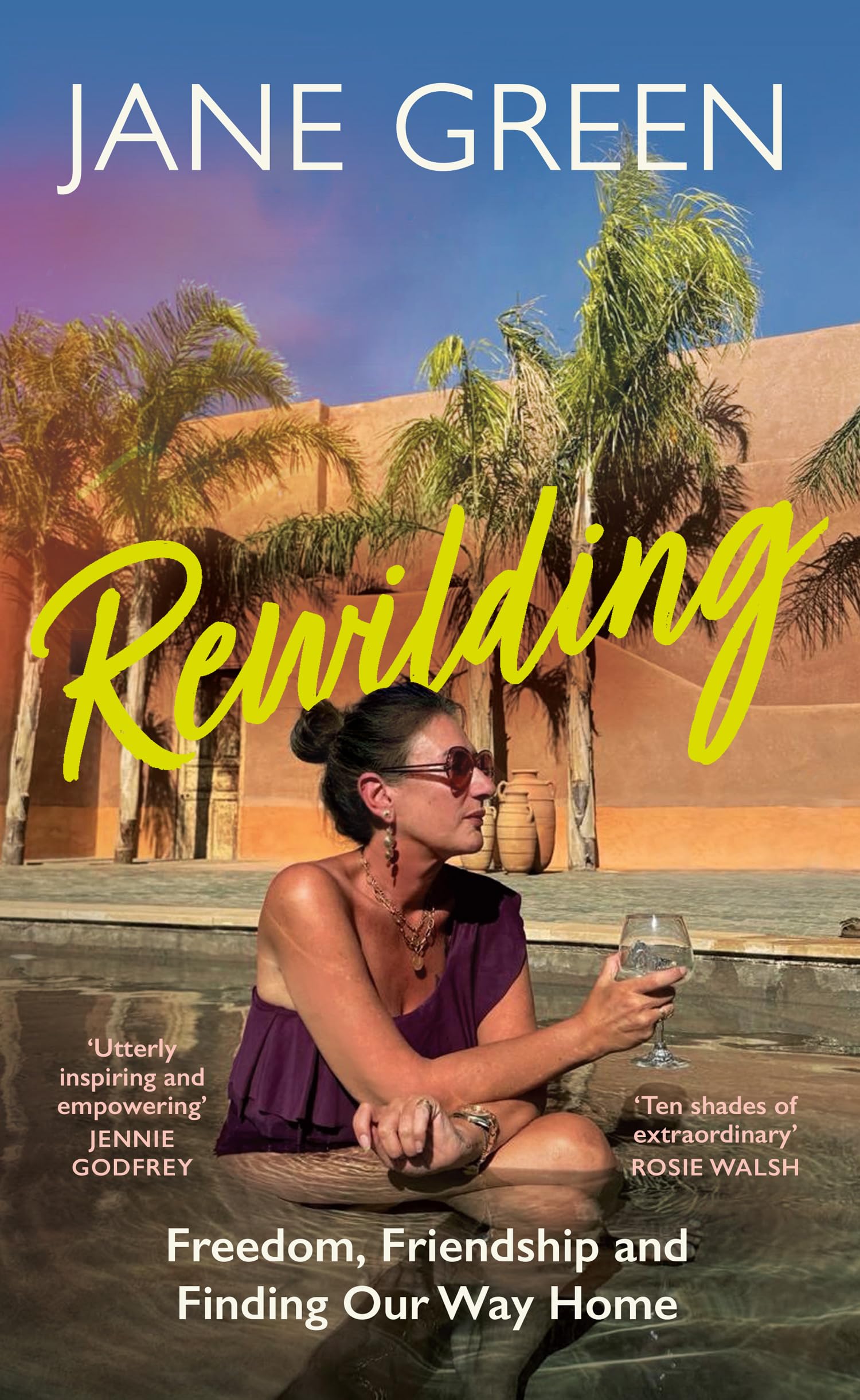 Jane Green - Rewilding: Freedom, Friendship, and Finding our Way Home | Memoir | Hardcover