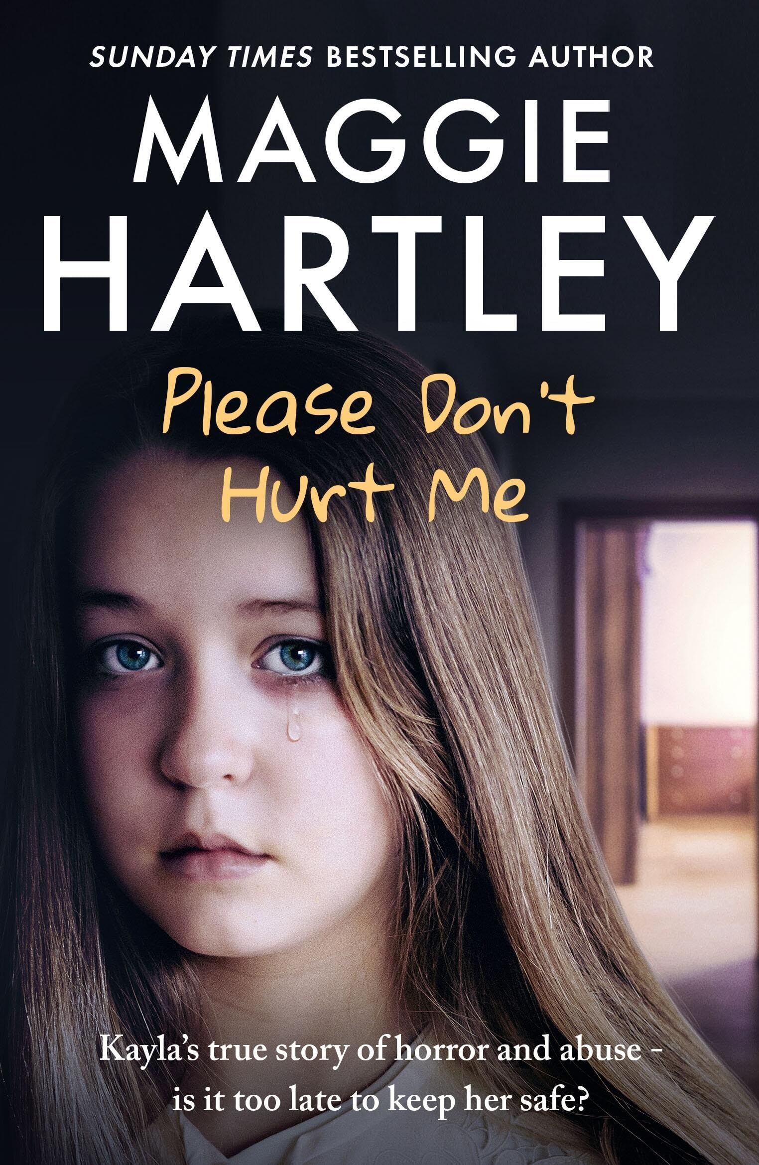 Please Don't Hurt Me: Kayla’s True Story of Horror and Abuse by Maggie Hartley | Paperback | 272 Pages 1