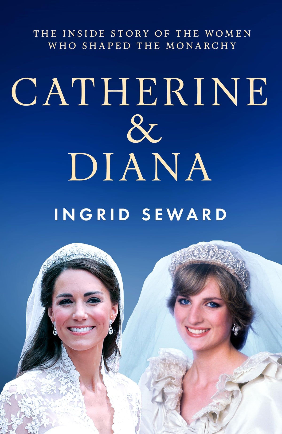 Seven Dials Catherine & Diana: The Inside Story of the Princesses of Wales - Ingrid Seward, Paperback