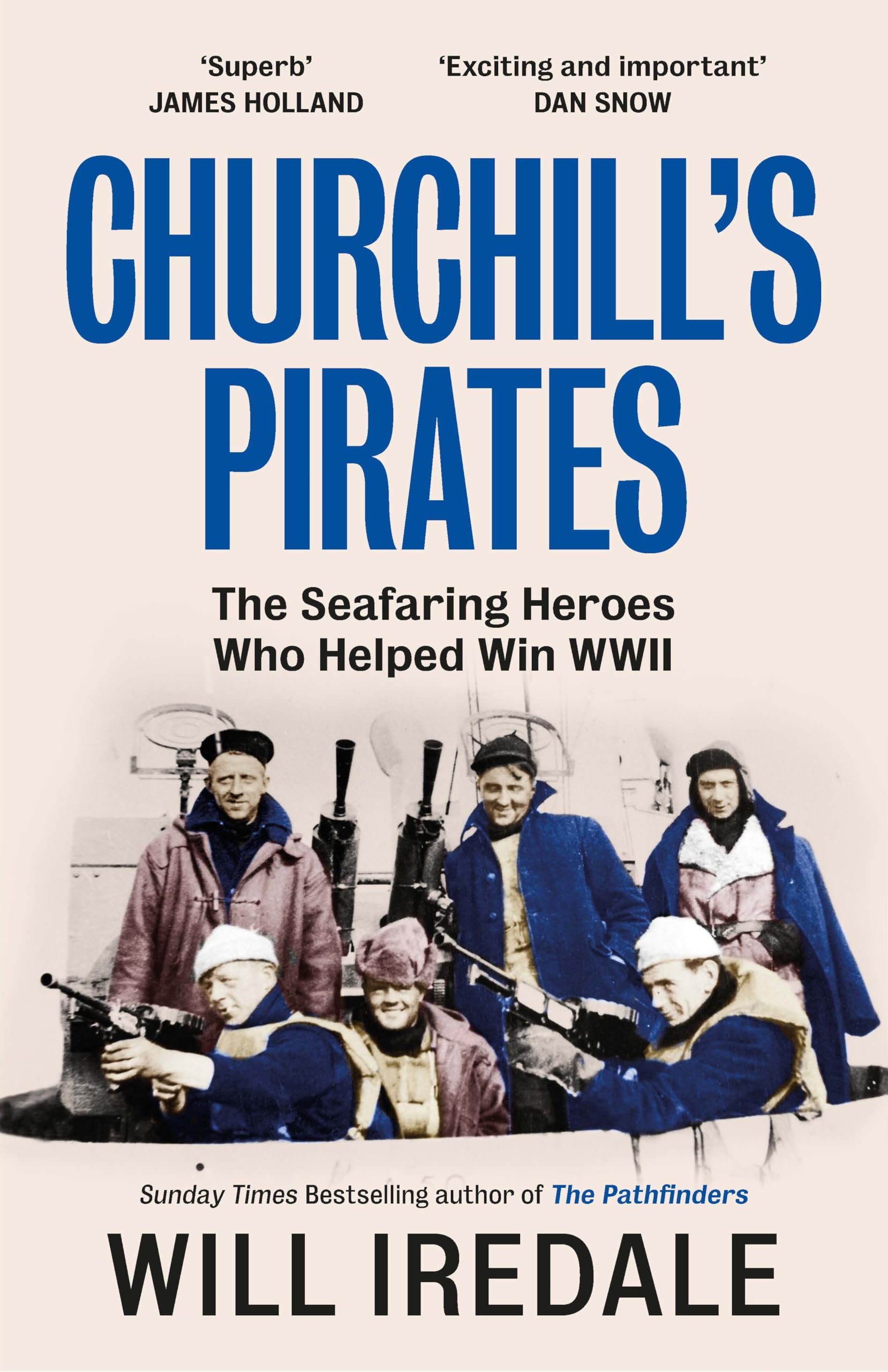 Churchill’s Pirates: The Seafaring Heroes Who Helped Win WWII by Will Iredale | Hardcover | 432 Pages 1