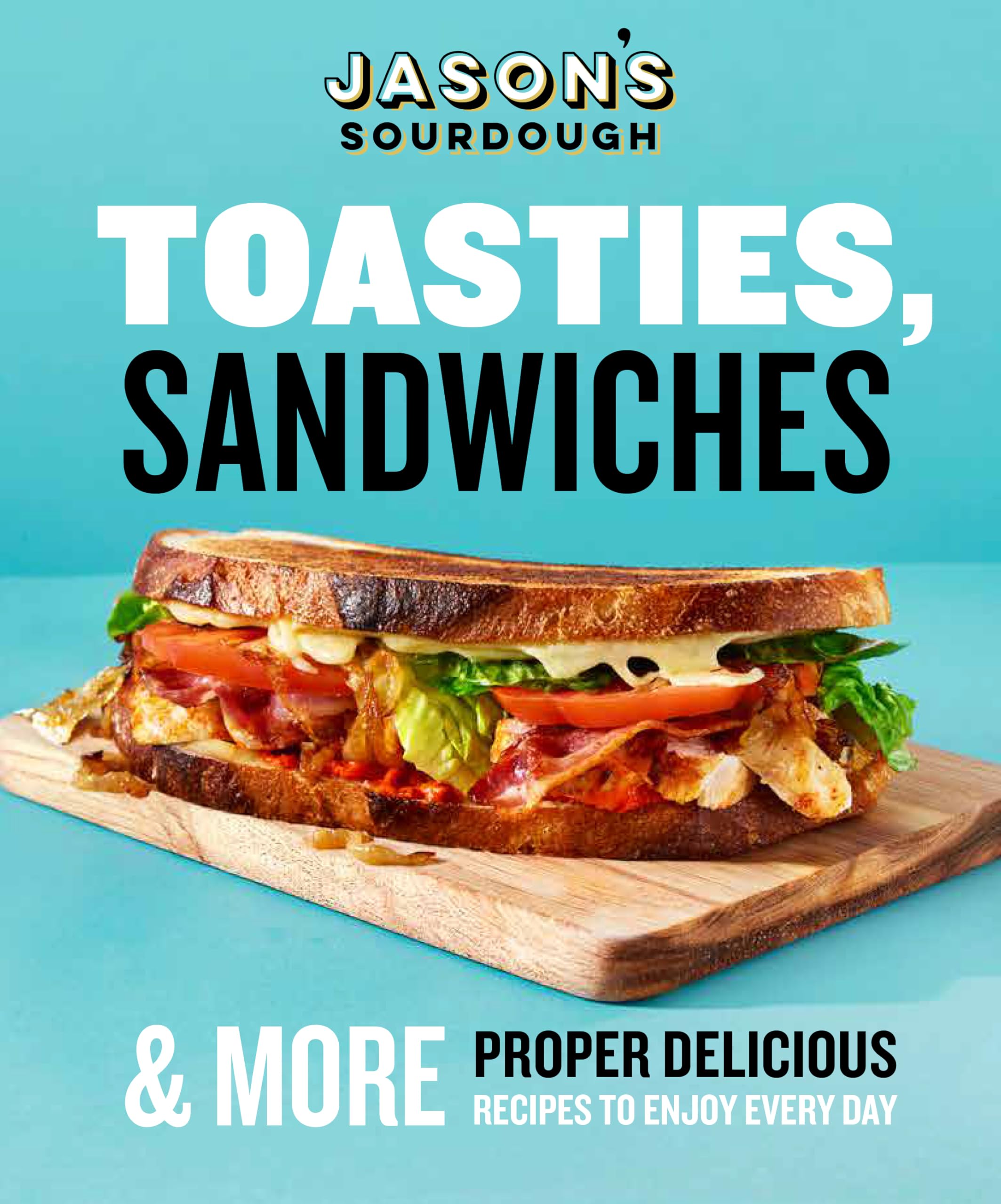 Jason's Sourdough Toasties, Sandwiches & More - Hardcover Cookbook | 160 Pages