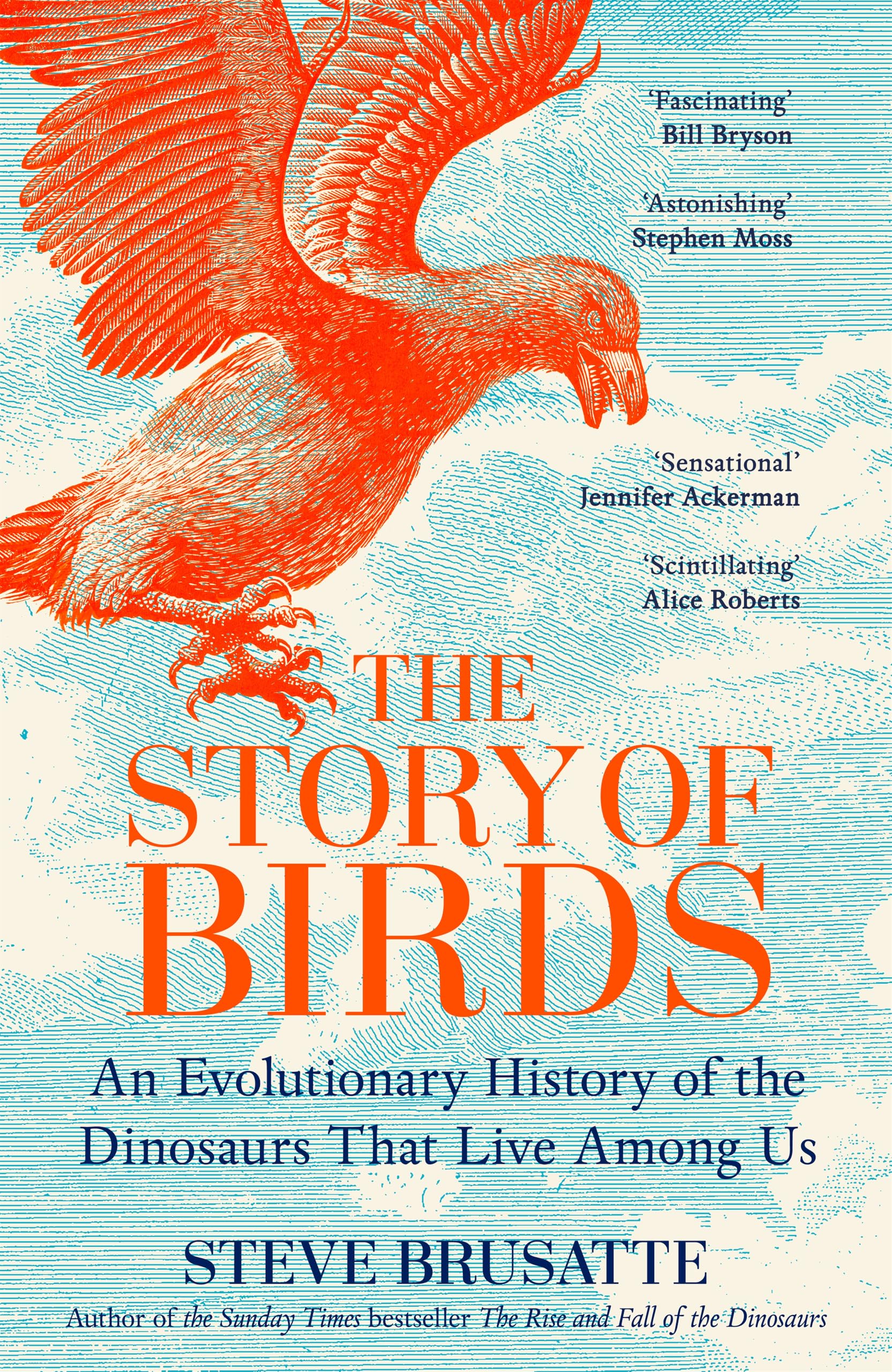 Steve Brusatte - The Story of Birds: An Evolutionary History of the Dinosaurs That Live Amon | Hardcover 1