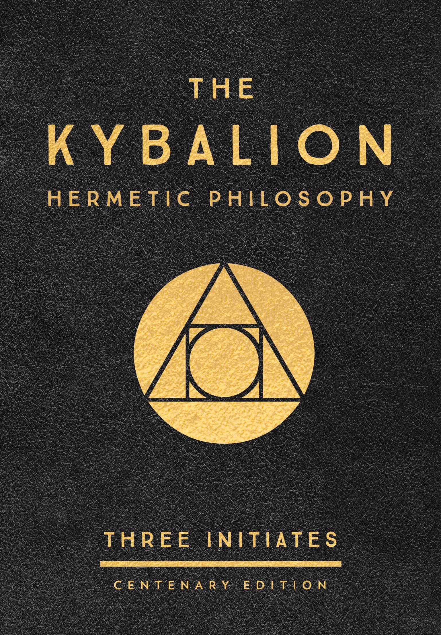 The Kybalion - Centenary Edition: Hermetic Philosophy by Three Initiates | Hardcover 1