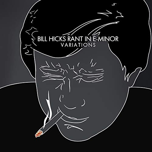 Bill Hicks - Rant In E-Minor: Variations [Audio CD]