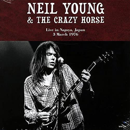 Young Neil &amp; the Crazy Horse – Live in Nagoya, Japan, 3. März 1976 [Vinyl]