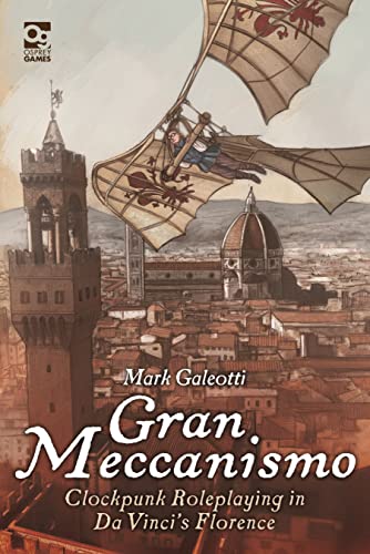 Gran Meccanismo: Clockpunk Roleplaying in Da Vinci's Florence (Osprey Roleplayin [Hardcover ]