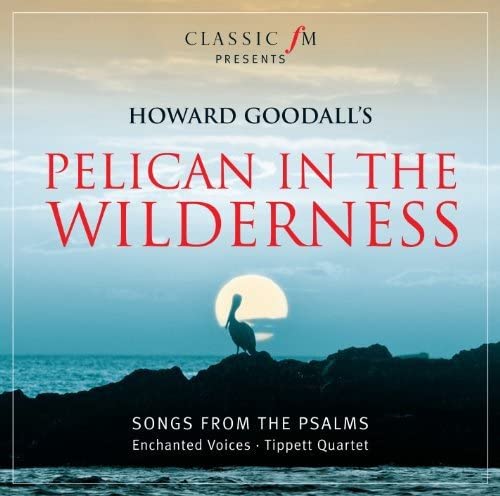 Howard Goodall: Pelican In The Wilderness [Audio CD]