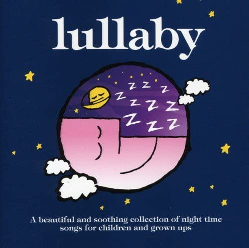 Lullaby: A Beautiful and Soothing Collection of Night Time Songs for Children and Grown Ups [Audio CD]