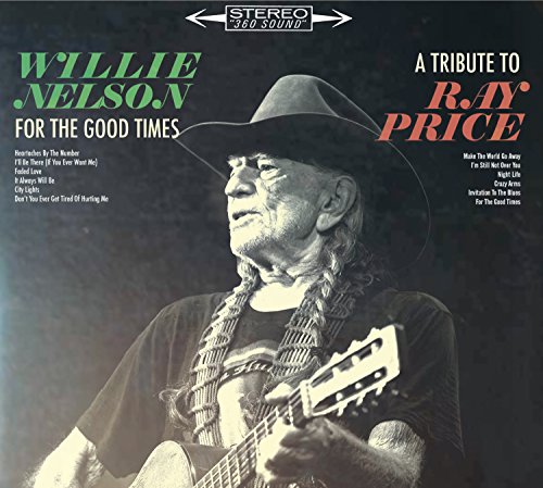 For The Good Times: Eine Hommage an Ray Price – Willie Nelson [Audio-CD]