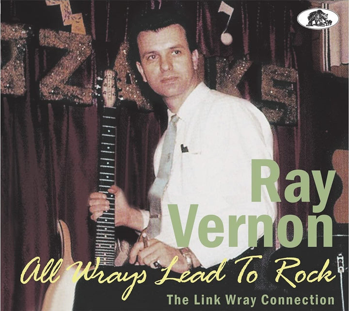 Ray Vernon - All Wrays Lead To Rock- The Link Wray Connection [Audio CD]