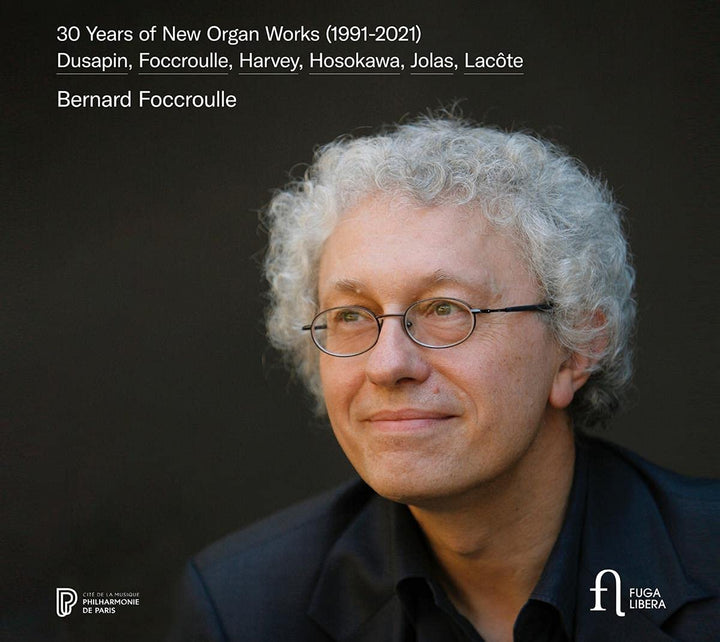 Bernard Foccroulle - 30 Years of New Organ Works (1991–2021) [Audio CD]