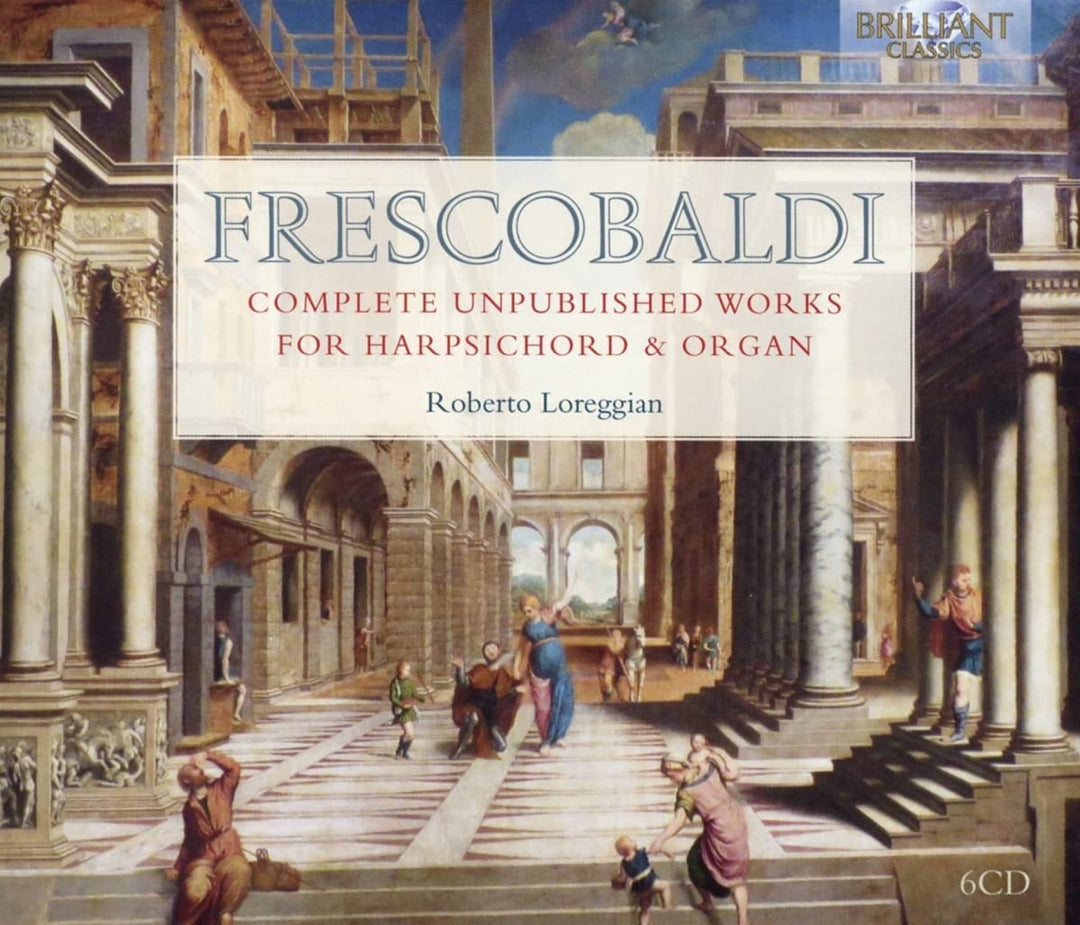 Roberto Loreggian - Frescobaldi: Complete Unpublished Works for Harpsichord and Organ [Audio CD]