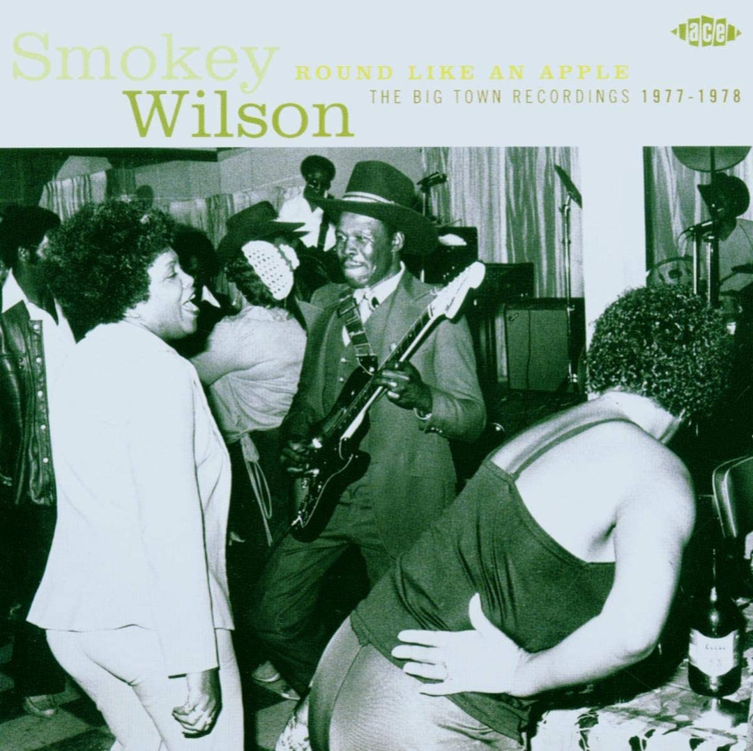 Smokey Wilson - Round Like An Apple: the Big Town Recordings 1977-1978 [Audio CD]