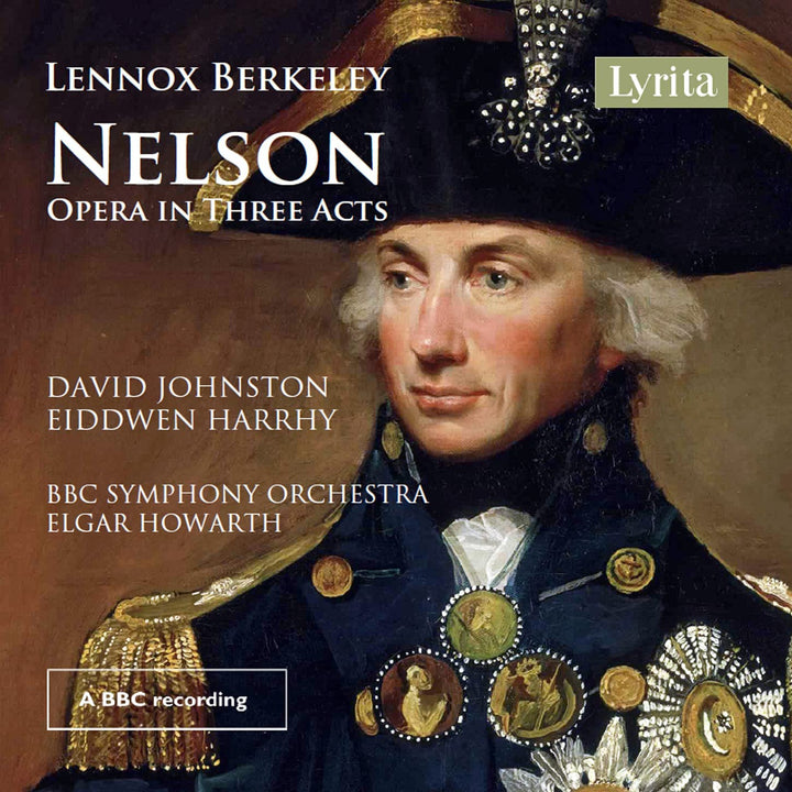 Lennox Berkeley: Nelson An Opera In Three Acts [Audio CD]