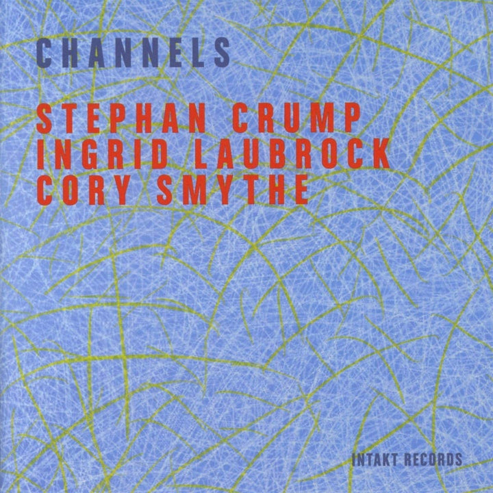 Stephan Crump & Laubrock, Ingrid & Smythe, Cory  - Channels [Audio CD]